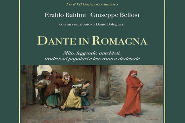 700 VIVA DANTE/Dante in Romagna. Mito, leggende, aneddoti, tradizioni e letteratura
